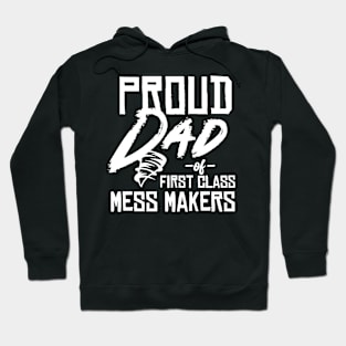 Proud Dad of Mess Makers - Funny gift for Dad or Husband Hoodie